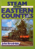 Book cover of Steam in the Eastern Counties by BRODRIBB, John